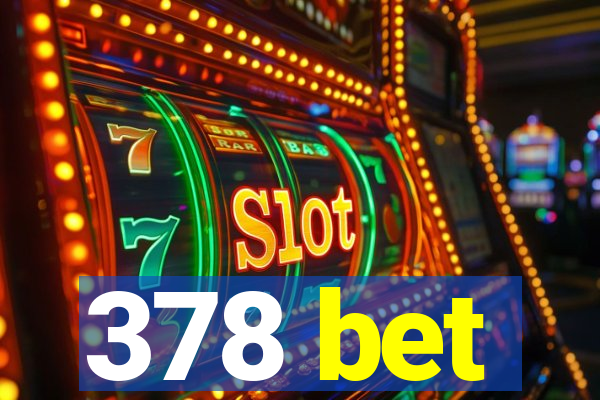 378 bet