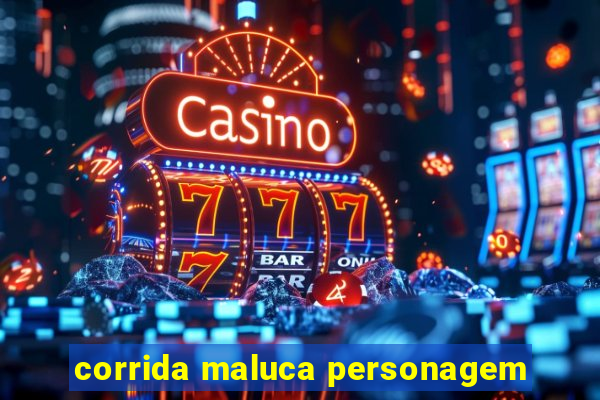 corrida maluca personagem