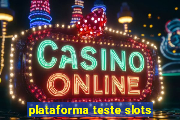 plataforma teste slots