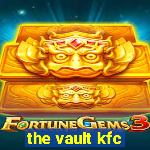 the vault kfc