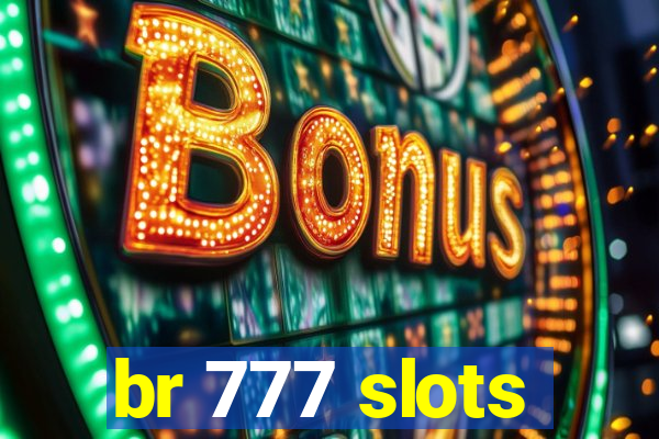 br 777 slots