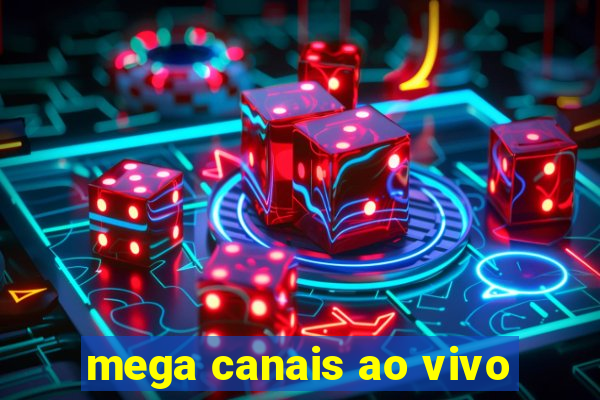 mega canais ao vivo