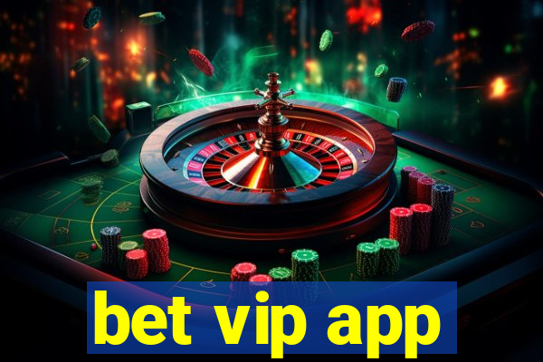 bet vip app