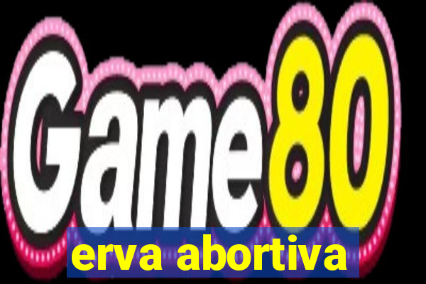 erva abortiva