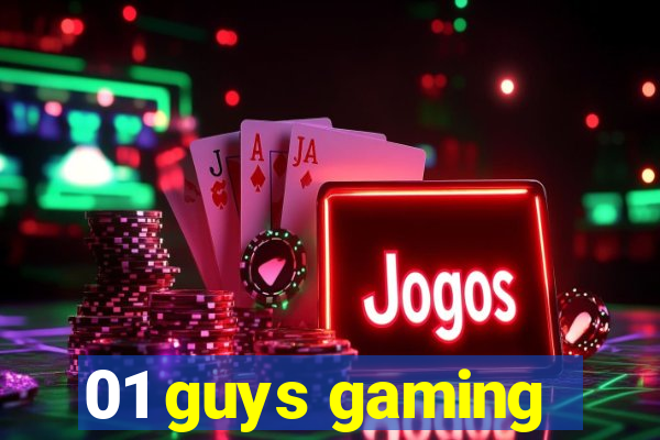 01 guys gaming