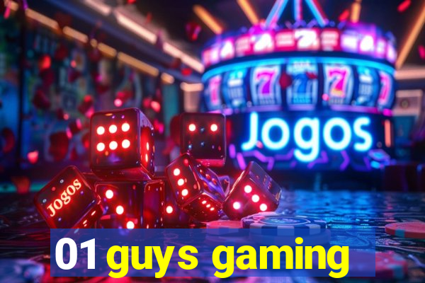 01 guys gaming