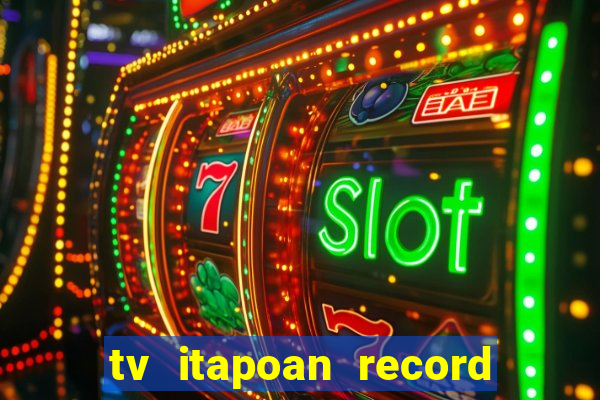 tv itapoan record bahia ao vivo online