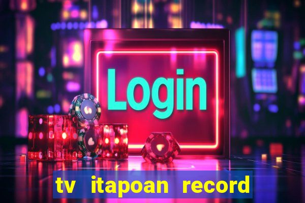 tv itapoan record bahia ao vivo online