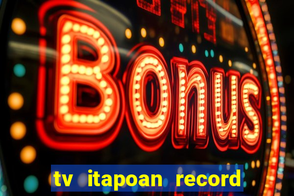 tv itapoan record bahia ao vivo online