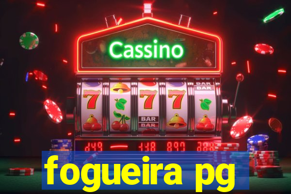 fogueira pg