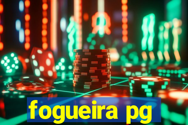 fogueira pg