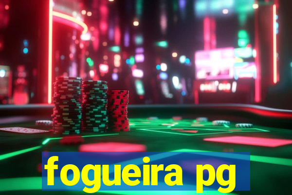 fogueira pg