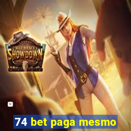 74 bet paga mesmo