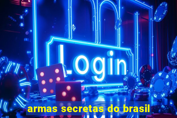 armas secretas do brasil