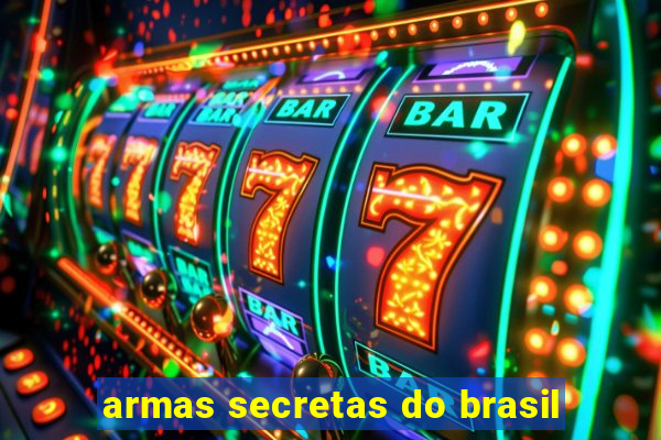 armas secretas do brasil