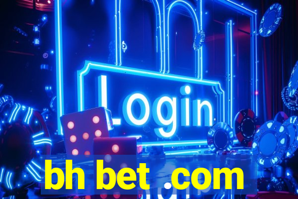 bh bet .com