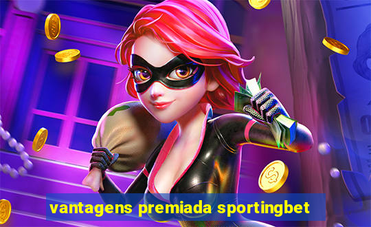 vantagens premiada sportingbet