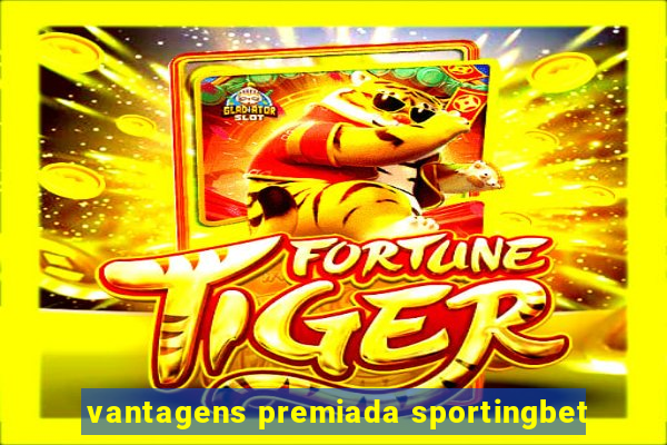 vantagens premiada sportingbet