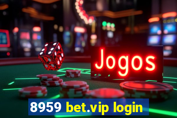 8959 bet.vip login