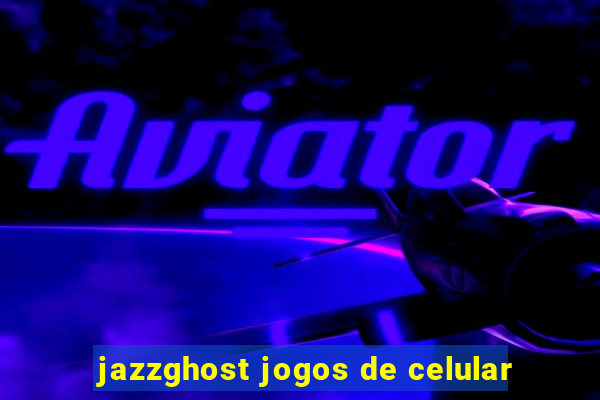 jazzghost jogos de celular