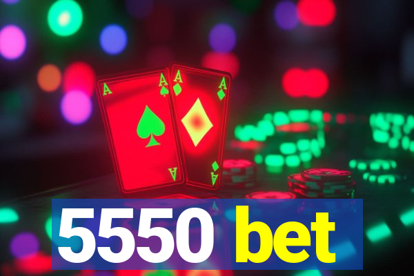 5550 bet