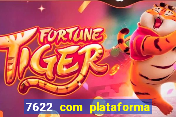 7622 com plataforma de jogos