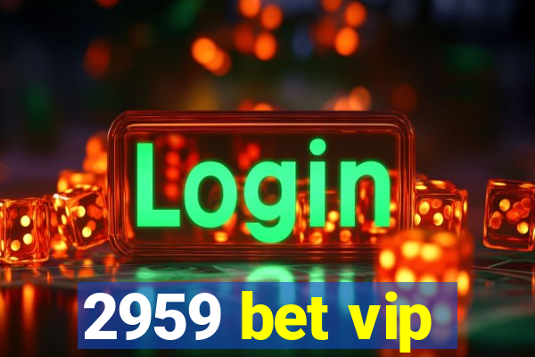 2959 bet vip