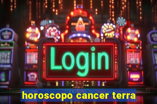 horoscopo cancer terra