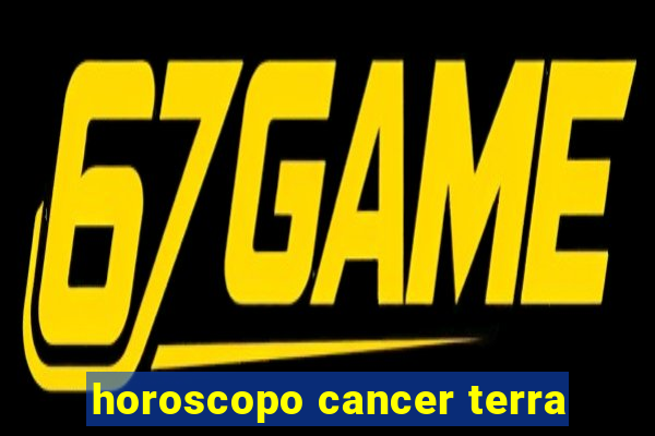 horoscopo cancer terra