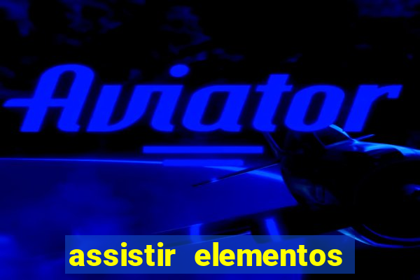 assistir elementos online dublado drive