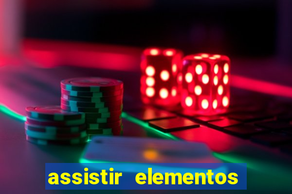 assistir elementos online dublado drive