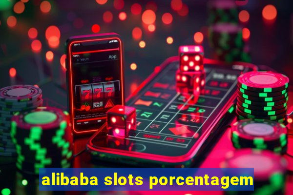 alibaba slots porcentagem