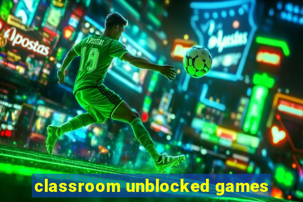 classroom unblocked games