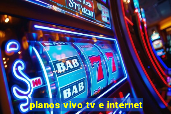 planos vivo tv e internet