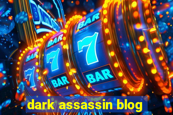 dark assassin blog