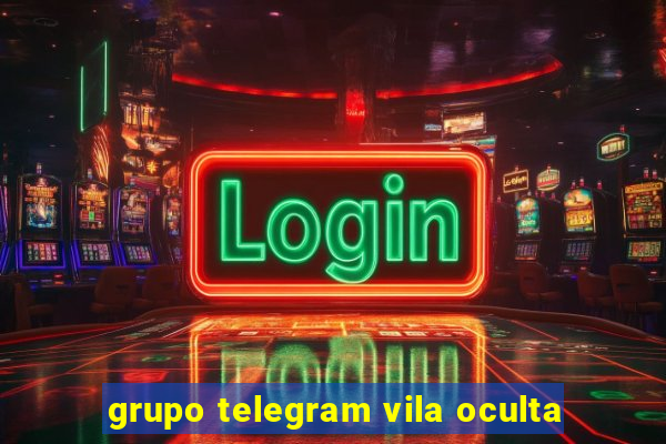 grupo telegram vila oculta