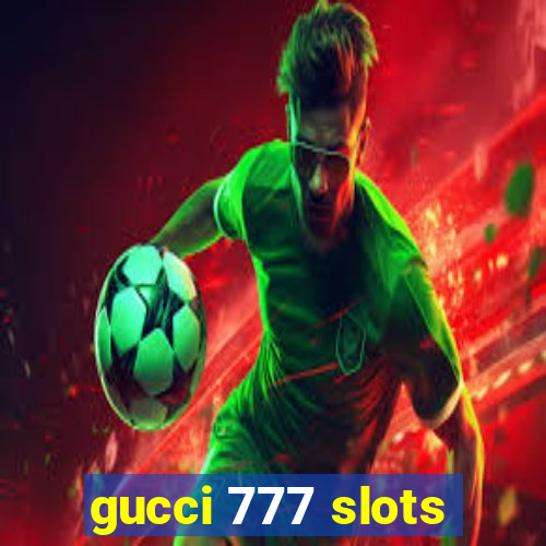 gucci 777 slots