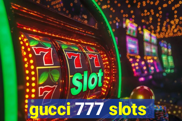 gucci 777 slots