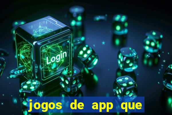 jogos de app que ganha dinheiro