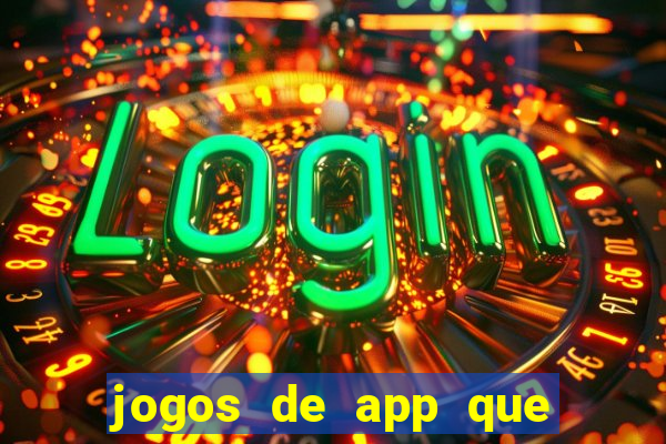 jogos de app que ganha dinheiro