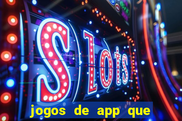 jogos de app que ganha dinheiro