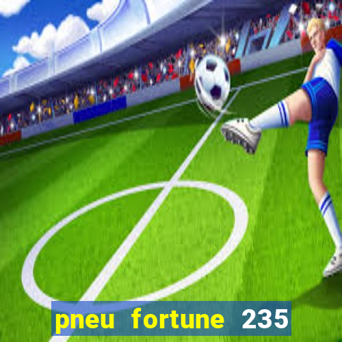 pneu fortune 235 55 r18