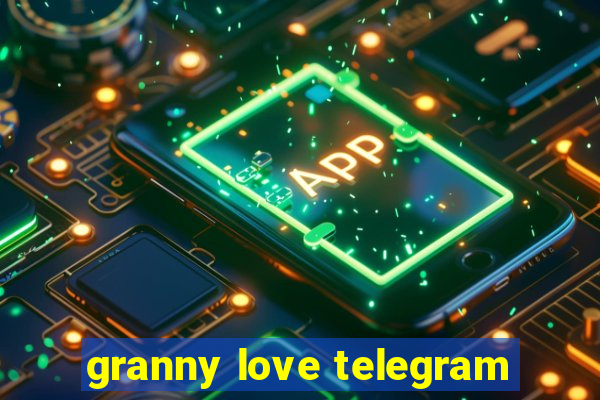 granny love telegram