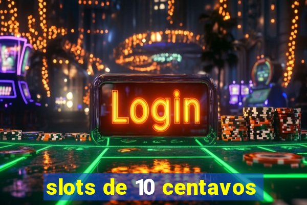 slots de 10 centavos