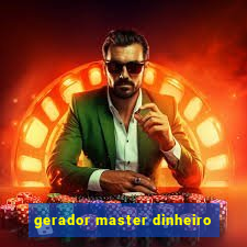 gerador master dinheiro