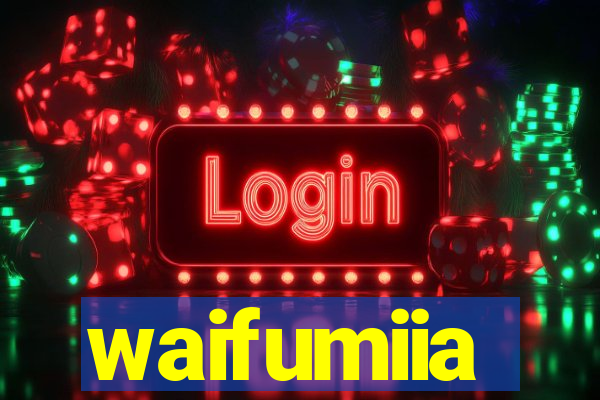 waifumiia