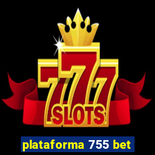 plataforma 755 bet