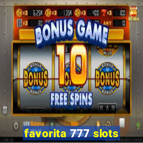 favorita 777 slots