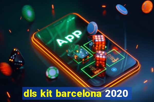 dls kit barcelona 2020