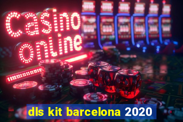 dls kit barcelona 2020